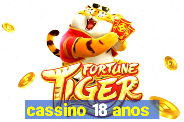 cassino 18 anos